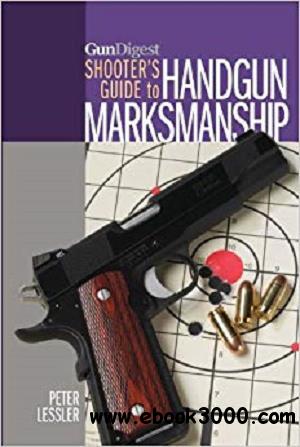 Gun Digest Shooter's Guide to Handgun Marksmanship